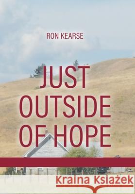 Just Outside of Hope: Sequel to Road Without End Ron Kearse   9780228813552 Tellwell Talent