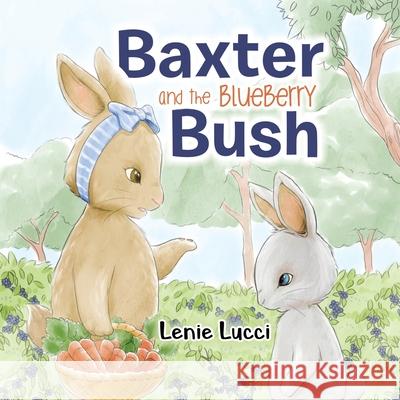 Baxter and the Blueberry Bush Lenie Lucci 9780228814412 Tellwell Talent