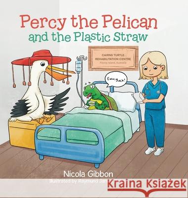 Percy the Pelican and the Plastic Straw Nicola Gibbon 9780228814948 Tellwell Talent