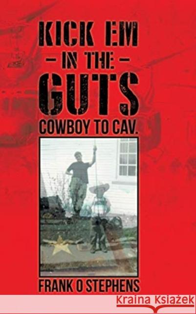 Kick Em In The Guts: cowboy to cav. Frank O Stephens   9780228816713