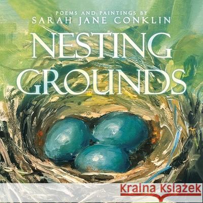 Nesting Grounds Sarah Jane Conklin   9780228817062 Tellwell Talent