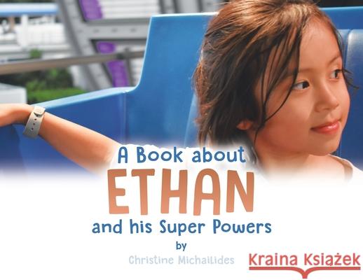 A Book About Ethan: And His Super Powers Christine Michailides 9780228817789 Tellwell Talent