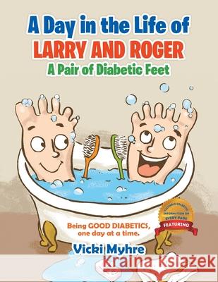 A Day in the Life of Larry and Roger, a Pair of Diabetic Feet Vicki Lea Myhre 9780228817895 Tellwell Talent
