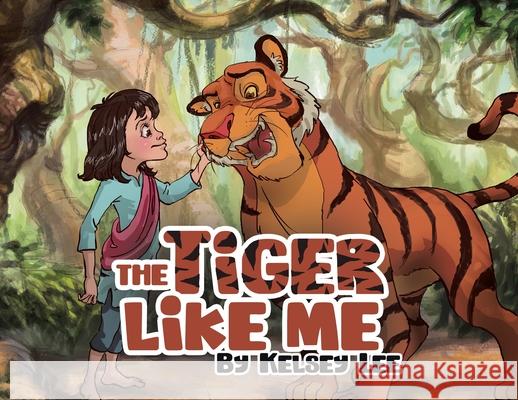 The Tiger Like Me Kelsey Lee 9780228817987