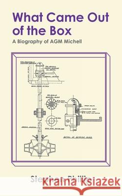 What Came out of the Box: A Biography of AGM Michell Stephen Phillip 9780228820512 Tellwell Talent