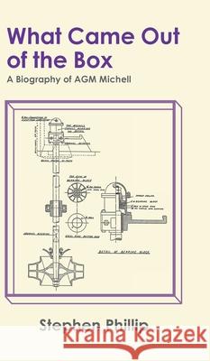 What Came out of the Box: A Biography of AGM Michell Stephen Phillip 9780228820536 Tellwell Talent