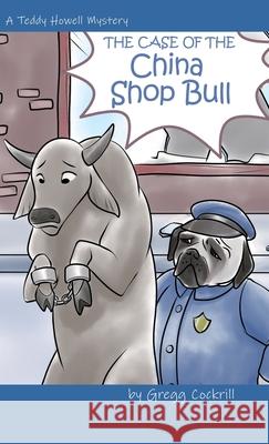 The Case of the China Shop Bull Gregg Cockrill, Stef St Denis 9780228820734