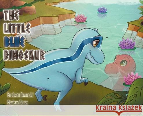 The Little Blue Dinosaur Kardason Rawandzi Ferraz 9780228823568