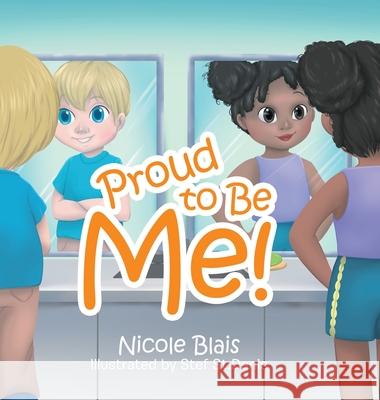 Proud to Be Me! Nicole Blais, Stef St Denis 9780228824138 Tellwell Talent