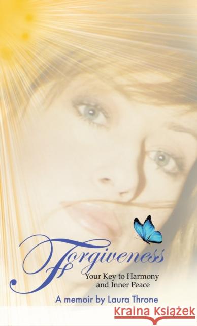 Forgiveness: Your Key to Harmony and Inner Peace Laura Throne 9780228824466