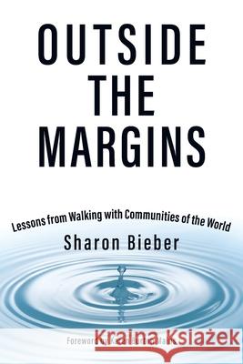 Outside the Margins: Lessons from Walking with Communities of the World Sharon Bieber 9780228824480 Tellwell Talent