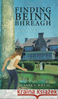 Finding Beinn Bhreagh: A Summer Harbour Story Jeanne F. Whyte 9780228824718 Tellwell Talent