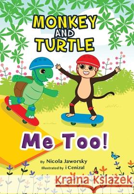 Monkey and Turtle - Me Too! Nicola Jaworsky I. Cenizal 9780228824893 Tellwell Talent