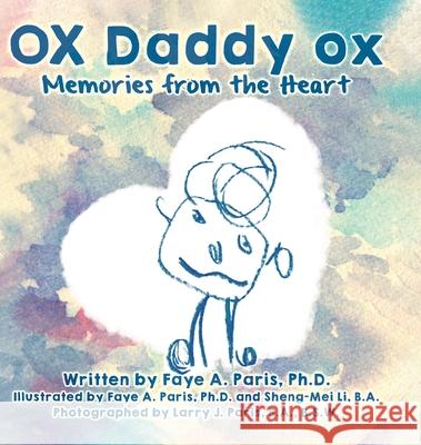 OX Daddy ox: Memories from the Heart Faye A. Paris Sheng-Mei Li 9780228825111 Tellwell Talent