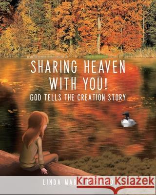 Sharing Heaven with You!: God tells the creation story Linda Marie Michaud 9780228825142 Tellwell Talent