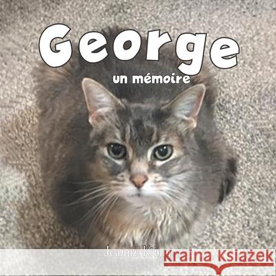 George: Un Mémoire Kimm, Joanne 9780228826057 Tellwell Talent