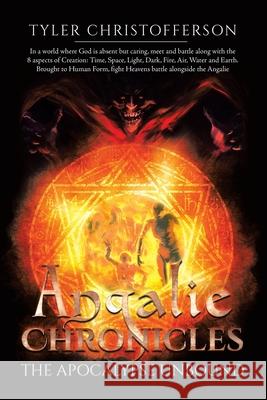 Angalie Chronicles: The Apocalypse Unbound Tyler Christofferson 9780228826743 Tellwell Talent