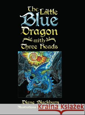 The Little Blue Dragon with Three Heads Diane Blackburn Leilani Mara 9780228828402 Tellwell Talent