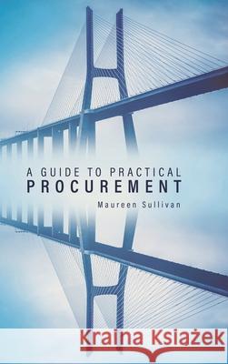 A Guide to Practical Procurement Maureen Sullivan 9780228829287 Tellwell Talent