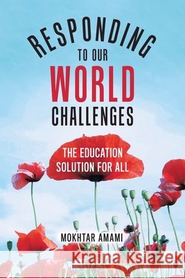 Responding to Our World Challenges: The Education Solution for All Amami, Mokhtar 9780228829300
