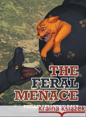 The Feral Menace Phillip Leighton-Daly 9780228829331 Tellwell Talent