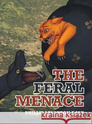 The Feral Menace Phillip Leighton-Daly 9780228829331