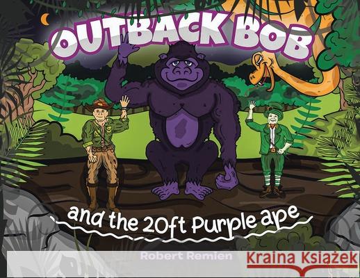 Outback Bob: And the 20-Foot Purple Ape Robert Remien Jordan Budd 9780228829737