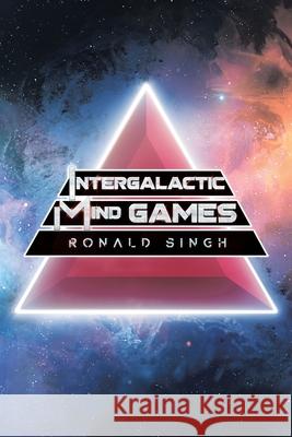 Intergalactic Mind Games Ronald Singh 9780228830375 Tellwell Talent