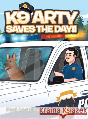 K9 Arty Saves The Day!! Paul Scott Markette 9780228830504 Tellwell Talent