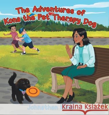The Adventures of Kona the Pet Therapy Dog Johnathan King 9780228831044 Tellwell Talent