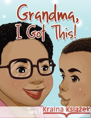 Grandma, I Got This! Tara Hill-Starks 9780228831181 Tellwell Talent