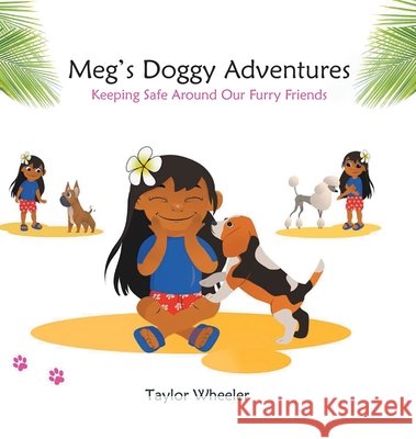 Meg's Doggy Adventures: Keeping Safe Around Our Furry Friends Taylor Wheeler 9780228831563