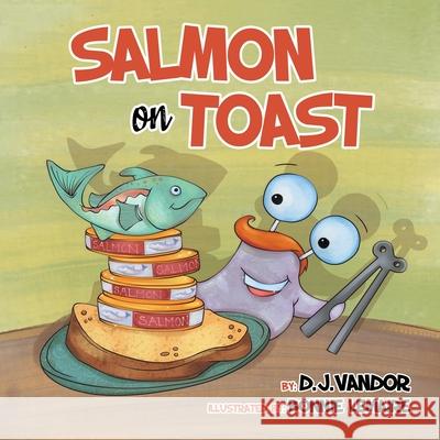 Salmon On Toast D. J. Vandor 9780228832126 Tellwell Talent