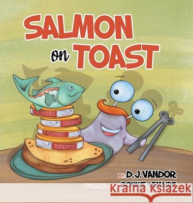 Salmon On Toast D. J. Vandor 9780228832133 Tellwell Talent