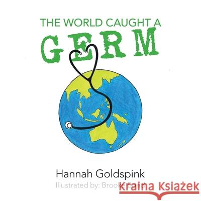 The World Caught A Germ Hannah Goldspink Brooke Bond 9780228832157 Tellwell Talent