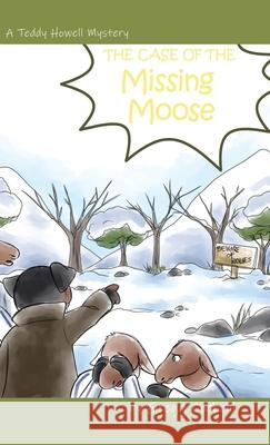 The Case of the Missing Moose Gregg Cockrill Stef S 9780228832294