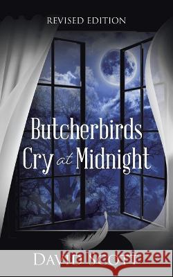 Butcherbirds Cry at Midnight David Scott 9780228832348 Tellwell Talent