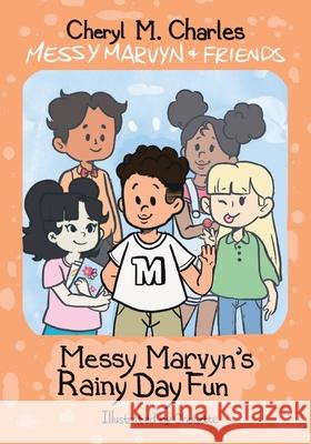 Messy Marvyn & Friends: Messy Marvyn's Rainy Day Fun Cheryl M Charles, Chouette 9780228833437