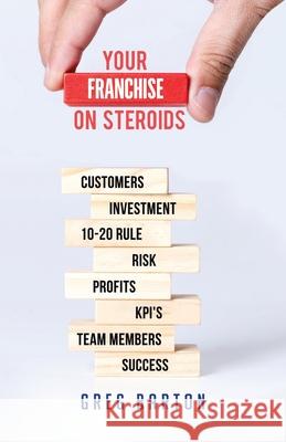 Your Franchise on Steroids Greg Barton 9780228834311 Tellwell Talent