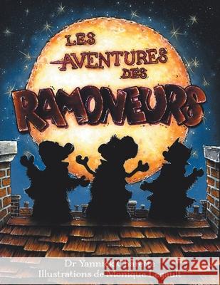 Les Aventures Des Ramoneurs Yannick Charette Monique Legault 9780228834458 Dr. Yannick Charette