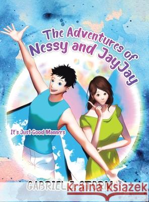 The Adventures of Nessy and JayJay: It's Just Good Manners Gabriel Storm 9780228834540 Tellwell Talent