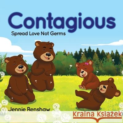 Contagious: Spread Love Not Germs Jennie Renshaw 9780228835240 Tellwell Talent