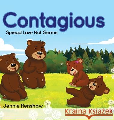 Contagious: Spread Love Not Germs Jennie Renshaw 9780228835257 Tellwell Talent