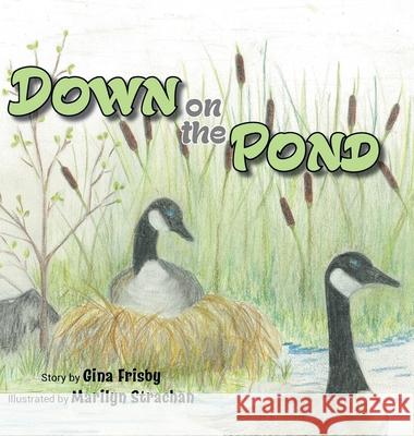 Down on the Pond Gina Frisby Marilyn Strachan 9780228835653