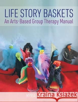 Life Story Baskets: An Arts-Based Group Therapy Manual Rei S 9780228835660 Tellwell Talent