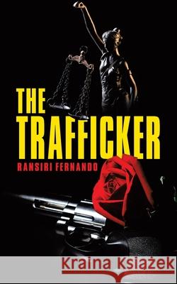 The Trafficker Ransiri Fernando 9780228836094 Tellwell Talent