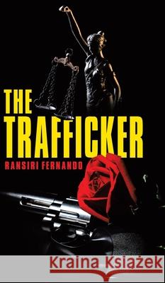 The Trafficker Ransiri Fernando 9780228836100 Tellwell Talent