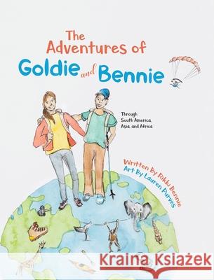 The Adventures of Goldie and Bennie: Through South America, Asia and Africa Bennie, Rikki 9780228836445 Tellwell Talent