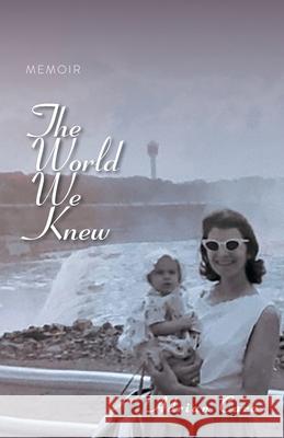 The World We Knew: Memoir Adrian Cara 9780228836711 Tellwell Talent