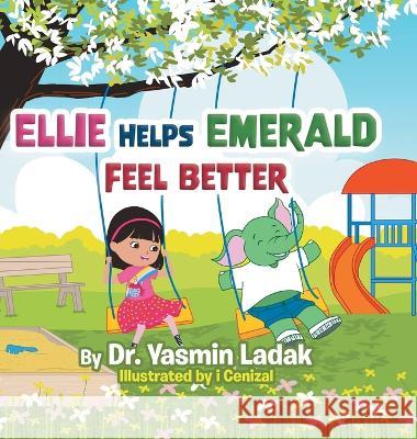 Ellie Helps Emerald Feel Better Dr Yasmin Ladak I Cenizal  9780228837435 Tellwell Talent